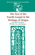 The Text of the Fourth Gospel in the Writings of Origen: 001 (New Testament in the Greek Fathers) (English and Ancient Greek Edition)