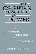 The Conceptual Practices Of Power: A Feminist Sociology of Knowledge (New England  Series On Feminist Theory)