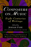 Composers On Music: Eight Centuries of Writings
