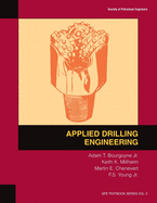 Applied Drilling Engineering: Textbook 2 (Spe Textbook)