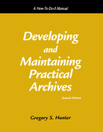 Developing and Maintaining Practical Archives: A How-To-Do-It Manual (How-To-Do-It Manuals for Libraries)