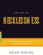 The Art of Recklessness: Poetry as Assertive Force