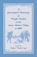 A Genealogical Dictionary of Wright Families in the Lower Hudson Valley to 1800
