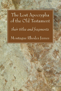 The Lost Apocrypha of the Old Testament: their titles and fragments
