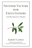Neither Victims nor Executioners: An Ethic Superior to Murder