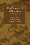 The Elements of Old English, Tenth Edition: Elementary Grammar, Reference Grammar, and Reading Selections