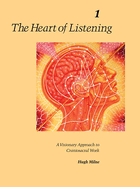 'The Heart of Listening, Volume 1: A Visionary Approach to Craniosacral Work'