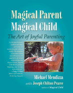Magical Parent Magical Child: The Art of Joyful Pa