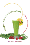 Green Smoothie Revolution: The Radical Leap Toward