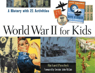 World War II for Kids: A History with 21 Activities (For Kids series)