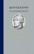 Quotations of Alexander Hamilton: Quote/Unquote (Quotations of Great Americans)
