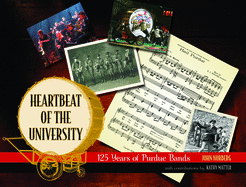Heartbeat of the University: 125 Years of Purdue Bands (Founders Series)
