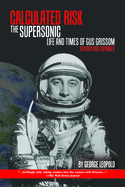 'Calculated Risk: The Supersonic Life and Times of Gus Grissom, Revised and Expanded'
