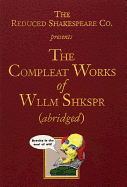 The Reduced Shakespeare Co. presentsThe Compleat Works of Wllm Shkspr (abridged)