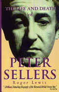 The Life and Death of Peter Sellers (Applause Books)