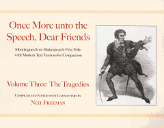 Once More unto the Speech, Dear Friends: The Tragedies (Applause Books)