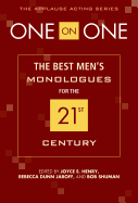 One on One: The Best Men's Monologues for the 21st Century (Applause Acting Series)