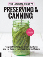 'The Ultimate Guide to Preserving and Canning: Foolproof Techniques, Expert Guidance, and 125 Recipes from Traditional to Modern'