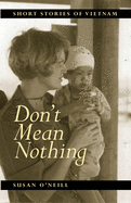 Don't Mean Nothing: Short Stories of Vietnam