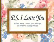 P. S. I Love You: When Mom Wrote She Always Saved the Best for Last