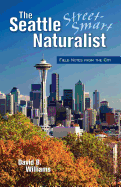 The Street-Smart Naturalist: Field Notes from Seattle