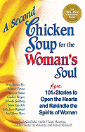 A Second Chicken Soup for the Woman's Soul: 101 More Stories to Open the Hearts and Rekindle the Spirits of Women
