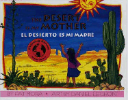 The Desert Is My Mother / El desierto es mi madre (English and Spanish Edition)