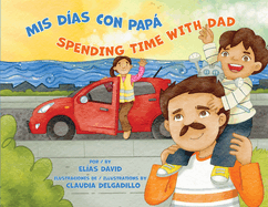 Mis d├â┬¡as con pap├â┬í / Spending Time With Dad (English and Spanish Edition)