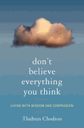 Don't Believe Everything You Think: Living with
