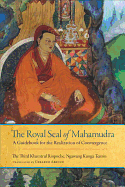 The Royal Seal of Mahamudra, Volume One: A Guideb