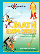 The Math Explorer: Games and Activities for Middle School Youth Groups (Exploratorium series)