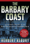 The Barbary Coast: An Informal History of the San