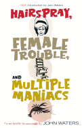 Hairspray, Female Trouble, and Multiple Maniacs