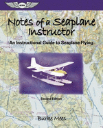 Notes of a Seaplane Instructor: An Instructional Guide to Seaplane Flying (ASA Training Manuals)