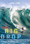 The Big Drop: Classic Big Wave Surfing Stories