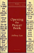 Opening the Prayer Book (New Church's Teaching Series)