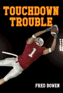Touchdown Trouble (Fred Bowen Sports Story Series)