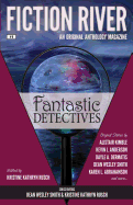 Fiction River: Fantastic Detectives (Fiction River: An Original Anthology Magazine)
