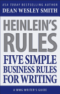 Heinlein's Rules: Five Simple Business Rules for Writing (WMG Writer's Guides) (Volume 12)