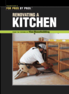 Renovating a Kitchen (For Pros By Pros)