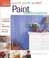 Paint Transformations (Do It Now Do It Fast Do It Right)