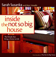 Inside the Not So Big House: Discovering the Details that Bring a Home to Life (Susanka)