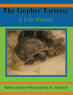 The Gopher Tortoise: A Life Story (Life History Series)