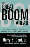 Great Boom Ahead: YOUR COMPREHENSIVE GUIDE TO PERSONAL AND BUSINESS PROFIT IN THE NEW ERA OF PROSPERITY