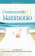 Construyendo un Matrimonio (Making a Marriage, Spanish Edition)