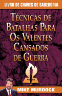 Tecnicas de Batalhas Para OS Valentes Cansados de Guerra/Battle Techniques for War Weary Saints (Portuguese Edition)