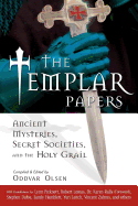 The Templar Papers: Ancient Mysteries, Secret Societies and the Holy Grail