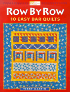 Row by Row: 10 Easy Bar Quilts (That Patchwork Place)