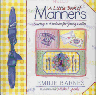 A Little Book of Manners: Courtesy & Kindness for Young Ladies