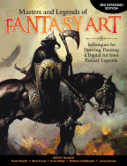 Masters and Legends of Fantasy Art, 2nd Expanded Edition: Techniques for Drawing, Painting & Digital Art from Fantasy Legends (Fox Chapel Publishing) Dozens of In-Depth Interviews & Workshops